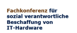 Fachkonferenz für sozial verantwortliche IT-Beschaffung