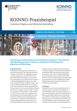 KOINNO-Praxisbeispiel: Konzipierung und Entwicklung einer Blockchain-Lösung zur Unterstützung behördenübergreifender Prozesse im Asylbereich im Bundesamt für Migration und Flüchtlinge (BAMF) KOINNO-Praxisbeispiel: Konzipierung und Entwicklung einer Blockchain-Lösung zur Unterstützung behördenübergreifender Prozesse im Asylbereich im Bundesamt für Migration und Flüchtlinge (BAMF)